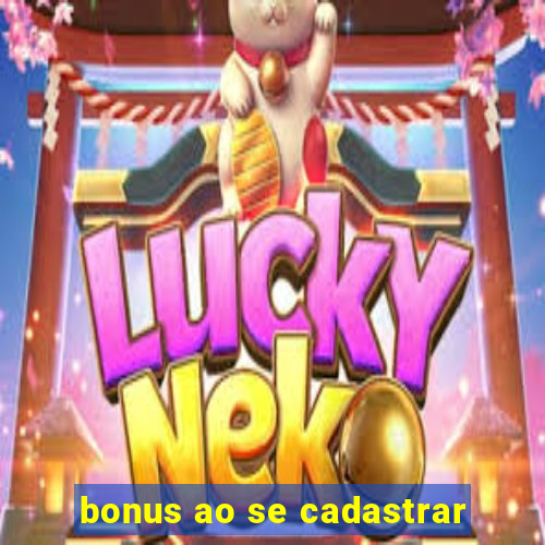 bonus ao se cadastrar